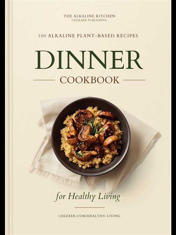 The Alkaline Kitchen Dinner Cookbook — 100 alkaline plant-based recipes